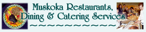 Muskoka Restaurants, Dining and Catering Services